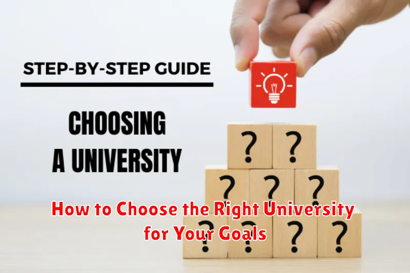How to Choose the Right University for Your Goals